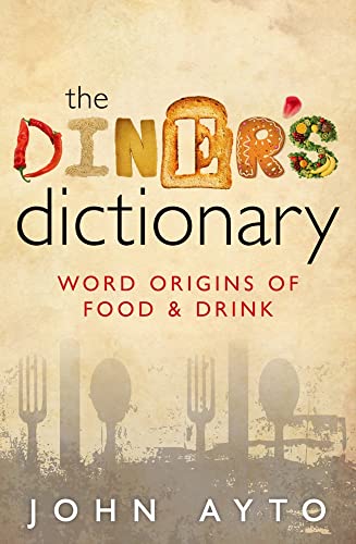 The Diner's Dictionary: Word Origins of Food & Drink: Word Origins of Food and Drink